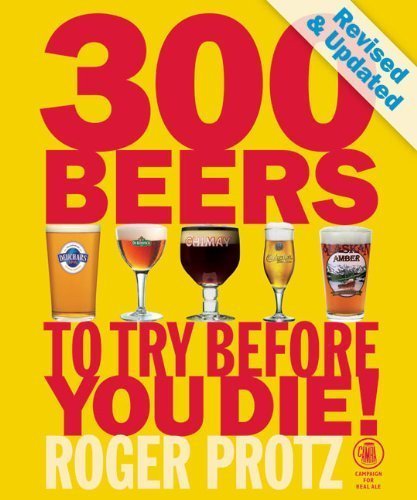 The cover of 300 Beers to Try Before You Die by Roger Protz